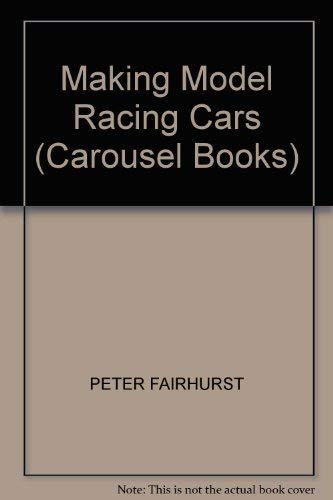 Stock image for Making Model Racing Cars (Carousel Books) for sale by WorldofBooks