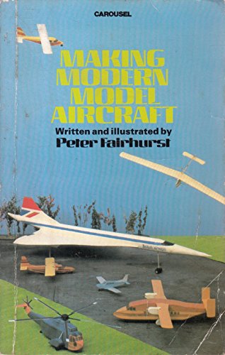 MAKING MODERN MODEL AIRCRAFT (CAROUSEL BOOKS) (9780552542371) by Peter Fairhurst