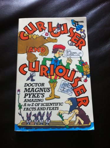 Imagen de archivo de Curiouser and Curiouser: Dr. Magnus Pyke's Amazing A-Z of Scientific Facts (Carousel Books) a la venta por WorldofBooks