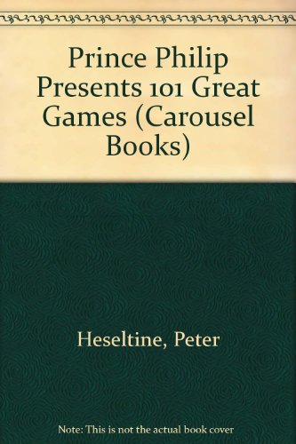 9780552542463: Prince Philip Presents 101 Great Games (Carousel Books)