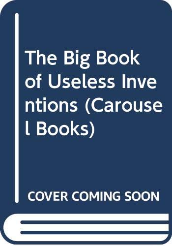 The Big Book of Useless Inventions (Carousel Books) (9780552542487) by Brandreth, Gyles