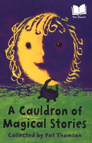 Stock image for A Cauldron Of Magical Stories (Ten stories) for sale by AwesomeBooks