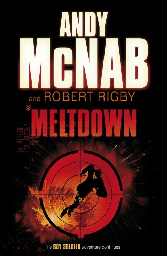 Meltdown. Andy McNab and Robert Rigby (Boy Soldier) (9780552552240) by McNab, Andy