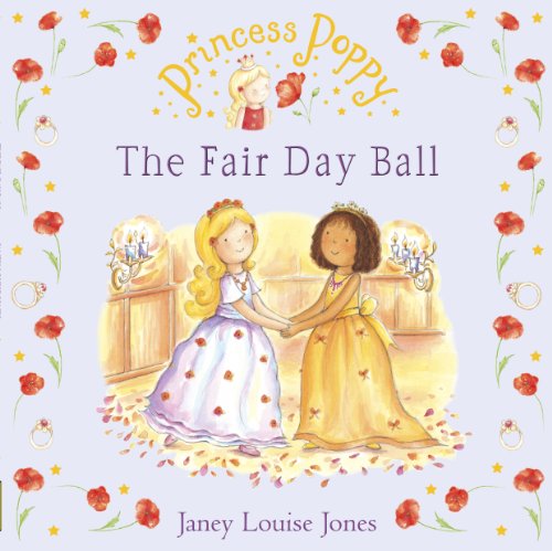 Beispielbild fr Princess Poppy: The Fair Day Ball: 1 (Princess Poppy Picture Books) zum Verkauf von WorldofBooks