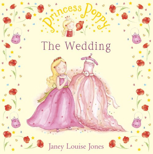 Beispielbild fr Princess Poppy: The Wedding (Princess Poppy Picture Books) zum Verkauf von WorldofBooks