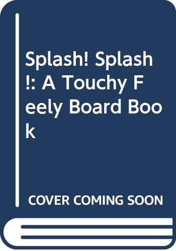 9780552554558: Splash! Splash!: A Touchy Feely Board Book: A Lift-the-flap Story Book