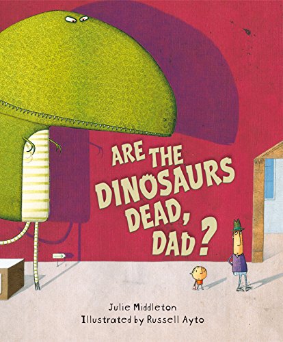Stock image for Are the Dinosaurs Dead, Dad? for sale by ThriftBooks-Dallas