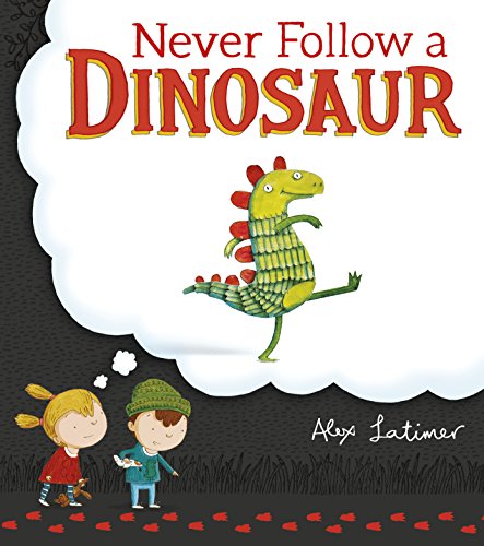 Stock image for Never Follow a Dinosaur for sale by WorldofBooks