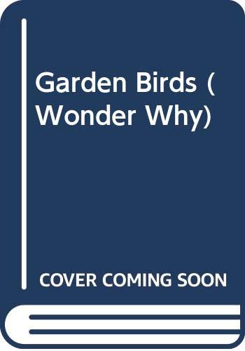 Stock image for Garden Birds (Wonder Why) for sale by AwesomeBooks