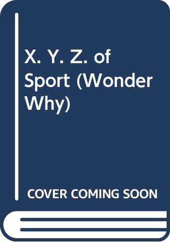 Beispielbild fr X. Y. Z. of Sport (Wonder Why S.) zum Verkauf von WorldofBooks