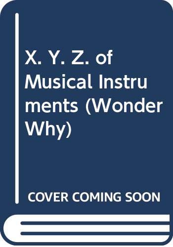 X. Y. Z. of Musical Instruments (Wonder Why) (9780552570305) by Goffe, Toni