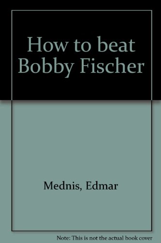 9780552621151: How to beat Bobby Fischer