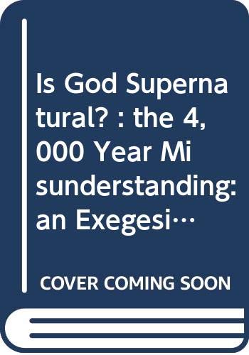 9780552627238: Is God supernatural?: The 4,000 year misunderstanding : an exegesis