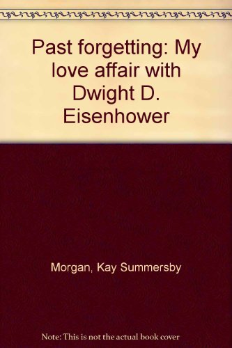 9780552649872: Past forgetting: My love affair with Dwight D. Eisenhower