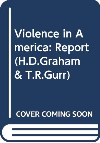 Beispielbild fr Violence in America Historical and Comparative Perspectives: A Report to the National Commission on the Causes and Prevention of Violence zum Verkauf von Mispah books