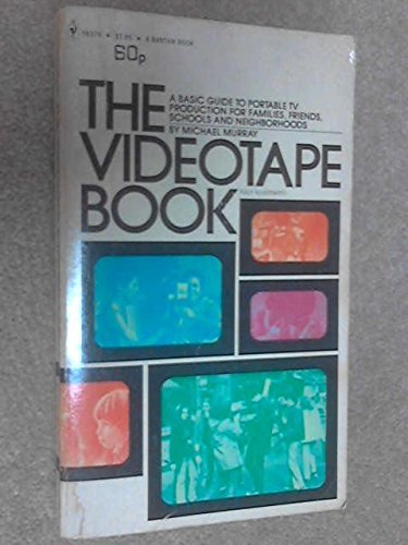 The videotape book: a basic guide to portable TV production (9780552683791) by MURRAY, MICHAEL