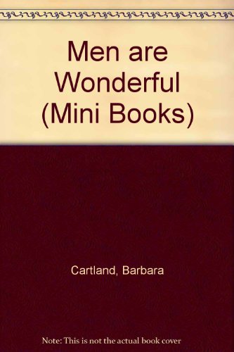 Men are Wonderful (Mini Books) (9780552764179) by Cartland, Barbara