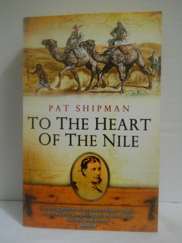 To the Heart of the Nile. Florence Baker's Extraordinary Life from the Harem to the Heart of Africa.