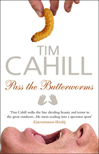 Beispielbild fr Pass The Butterworms: Remote Journeys Oddly Remembered. Tim Cahill zum Verkauf von WorldofBooks