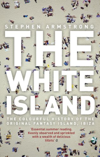 9780552771894: The White Island: The Extraordinary History of the Mediterranean's Capital of Hedonism [Idioma Ingls]