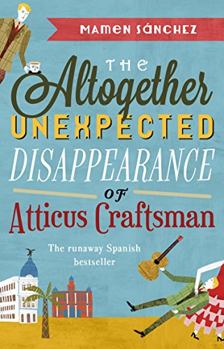 Imagen de archivo de The Altogether Unexpected Disappearance of Atticus Craftsman a la venta por More Than Words