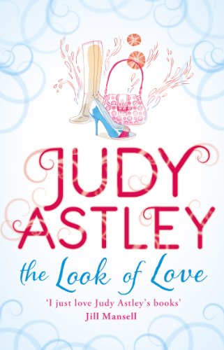 Imagen de archivo de The Look of Love: a wonderfully uplifting, heart-warming and hilarious rom-com from bestselling author Judy Astley a la venta por WorldofBooks