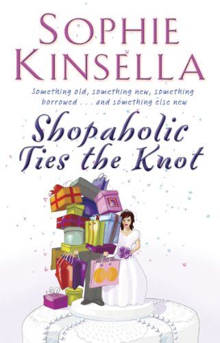 9780552773485: Shopaholic Ties The Knot: (Shopaholic Book 3) [Paperback] [Jan 01, 2003] Kinsella, Sophie