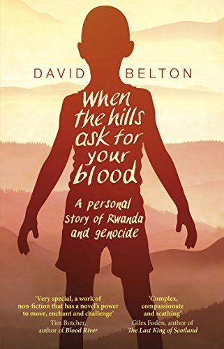 Beispielbild fr When The Hills Ask For Your Blood: A Personal Story of Genocide and Rwanda zum Verkauf von WorldofBooks