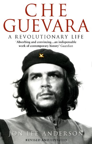 9780552776615: Che Guevara: the definitive portrait of one of the twentieth century's most fascinating historical figures, by critically-acclaimed New York Times journalist Jon Lee Anderson