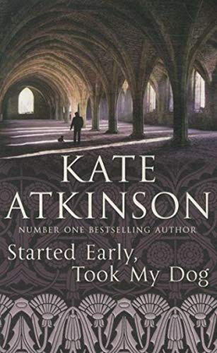 Started early, took my Dog - Atkinson, Kate