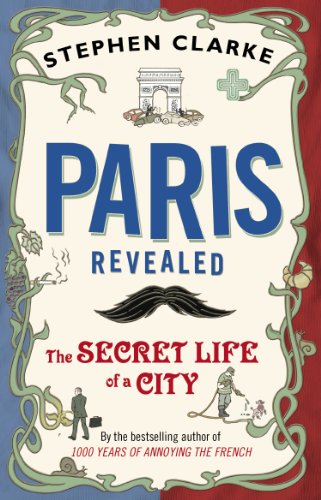 9780552776967: Paris Revealed: The Secret Life of a City