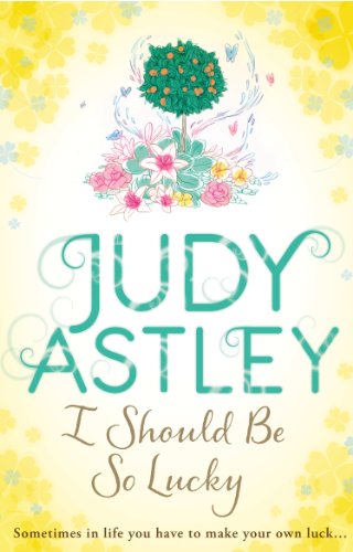 Beispielbild fr I Should Be So Lucky : An Uplifting and Hilarious Novel from the Ever Astute Astley zum Verkauf von Better World Books