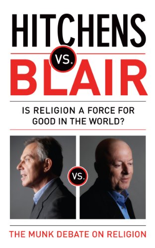 Stock image for Hitchens vs Blair. Is Religion a Force for Good in the World? The Munk Debate Christopher Hitchens vs Tony Blair for sale by SAVERY BOOKS