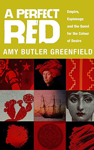 A Perfect Red: Empire, Espionage and the Quest for the Colour of Desire (9780552778299) by Amy Butler Greenfield