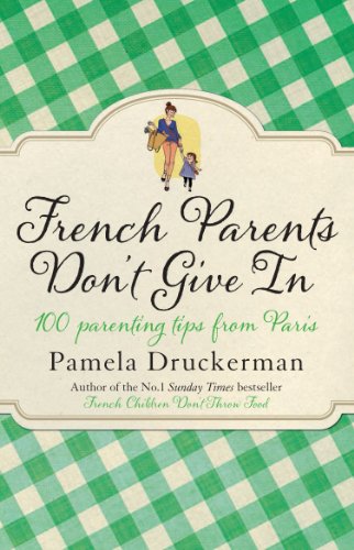 Beispielbild fr French Parents Don't Give In: 100 Parenting Tips From Paris zum Verkauf von SecondSale