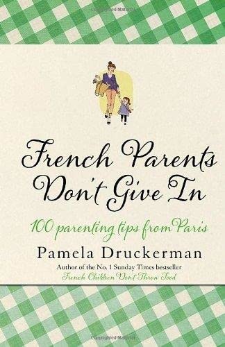 9780552779531: French Parents Don't Give In: 100 parenting tips from Paris