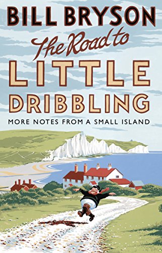 Beispielbild fr The Road to Little Dribbling: More Notes from a Small Island (Bryson, 1) zum Verkauf von WorldofBooks