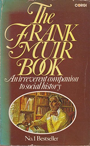 Beispielbild fr FRANK MUIR BOOK: AN IRREVERENT COMPANION TO SOCIAL HISTORY zum Verkauf von Wonder Book