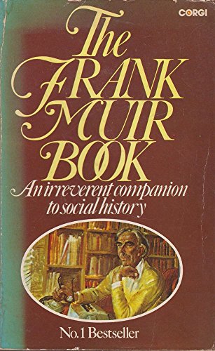 Imagen de archivo de FRANK MUIR BOOK: AN IRREVERENT COMPANION TO SOCIAL HISTORY a la venta por Wonder Book