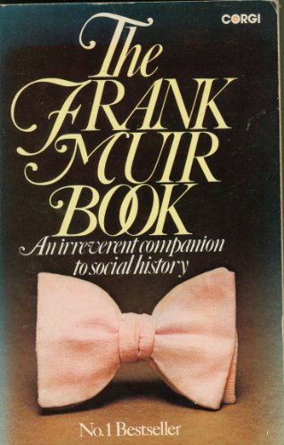 Imagen de archivo de The Frank Muir Book. An Irreverent Companion To Social History a la venta por Greener Books
