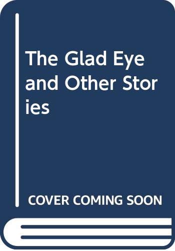 Imagen de archivo de The Glad Eye and Other Stories a la venta por WorldofBooks