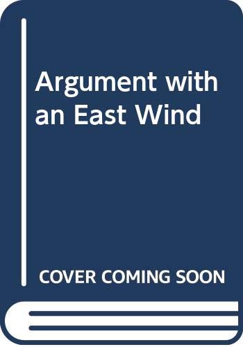 Stock image for Argument with an East Wind for sale by Goldstone Books