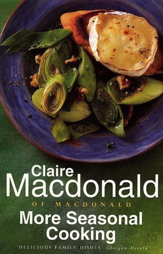 Stock image for Claire Macdonald of Macdonald - More Seasonal Cooking for sale by Stillwaters Environmental Ctr of the Great Peninsula Conservancy