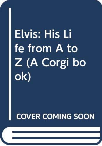 Beispielbild fr Elvis: His Life from A to Z (A Corgi book) zum Verkauf von AwesomeBooks