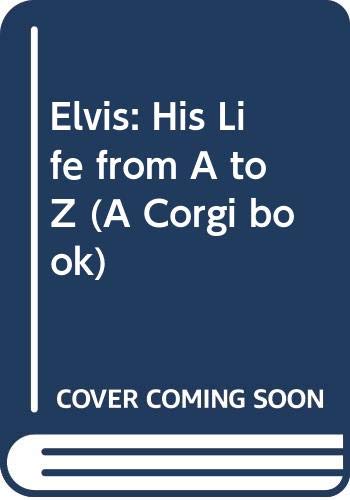 Stock image for Elvis: His Life from A to Z (A Corgi book) for sale by AwesomeBooks