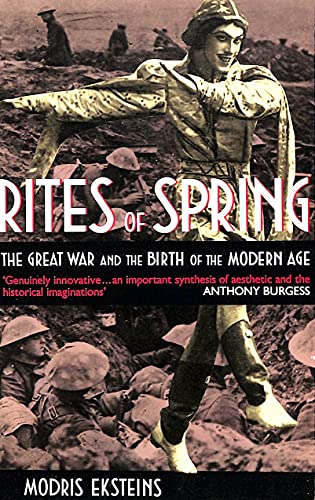 Beispielbild fr Rites of Spring: The Great War and the Birth of the Modern Age zum Verkauf von WorldofBooks