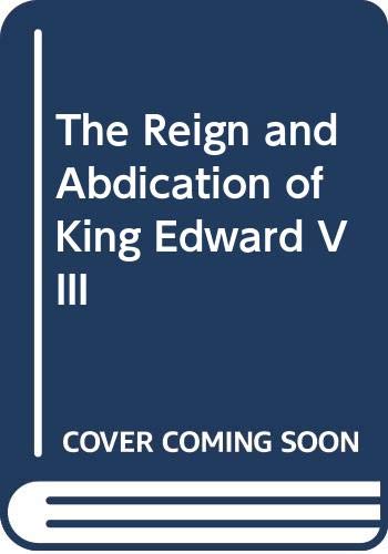 Beispielbild fr The Reign and Abdication of Edward VIII zum Verkauf von More Than Words