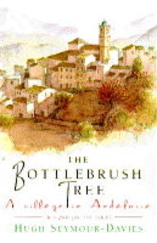 Stock image for Bottle-brush Tree: Village in Andalusia for sale by Reuseabook