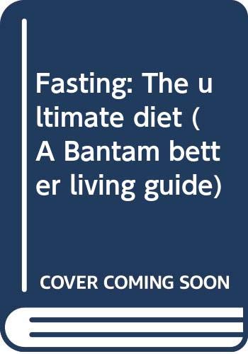 Fasting: The ultimate diet (A Bantam better living guide) (9780553005035) by Cott, Allan