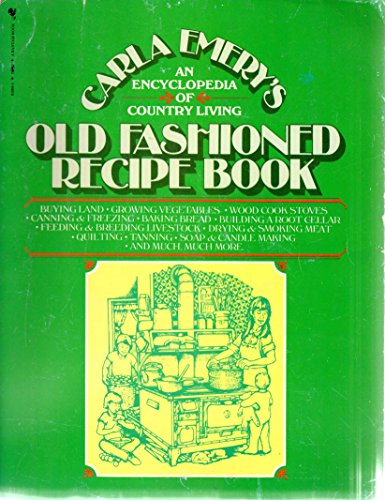 

Old Fashioned Recipe Book: An Encyclopedia of Country Living